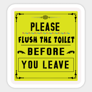 Please Flush The Toilet Before You Leave Sticker